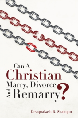 CAN A CHRISTIAN MARRY, DIVORCE AND REMARRY?