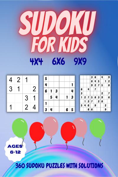 Sudoku for Kids Ages 6-12: 360 SUDOKU PUZZLES WITH SOLUTIONS