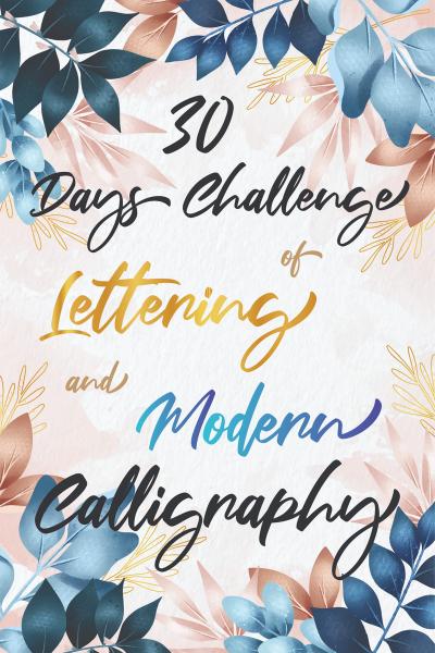 30 Days Challenge of Lettering and Modern Calligraphy